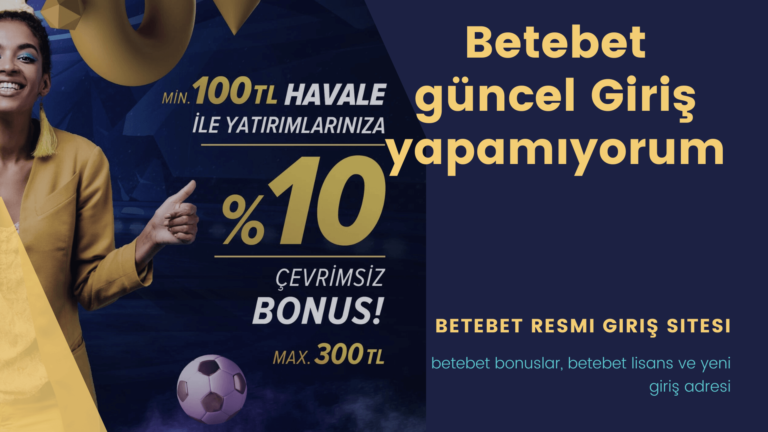 Betebet Güncel Giriş Yapamıyorum